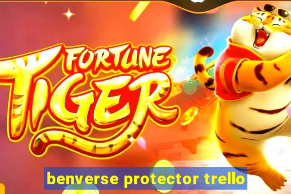 benverse protector trello